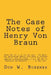 The Case Notes of Henry Von Braun: U.S. Army Counterintelligence Corps by Don W. Boehner