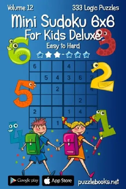 Mini Sudoku For Kids 6x6 Deluxe - Easy to Hard - Volume 12 - 333 Logic Puzzles by Nick Snels