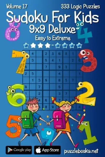 Classic Sudoku For Kids 9x9 Deluxe - Easy to Extreme - Volume 17 - 333 Logic Puz by Nick Snels