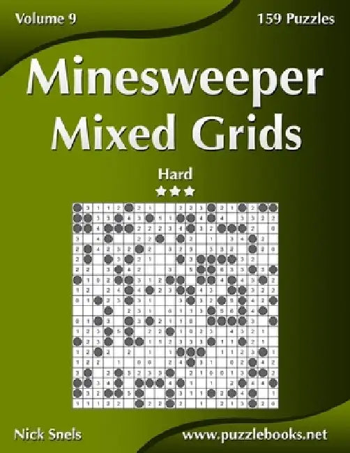 Minesweeper Mixed Grids - Hard - Volume 9 - 159 Logic Puzzles by Nick Snels
