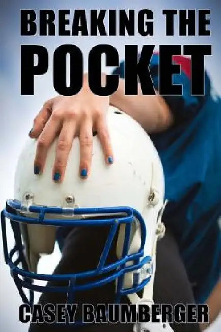 Breaking The Pocket by Casey Baumberger