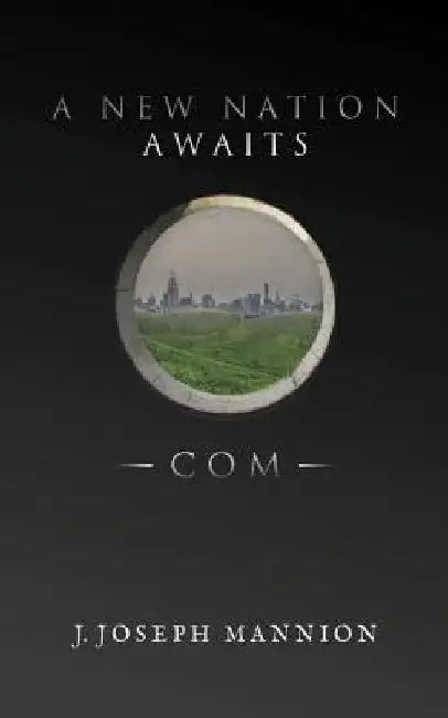 A New Nation Awaits: Com by J. Joseph Mannion