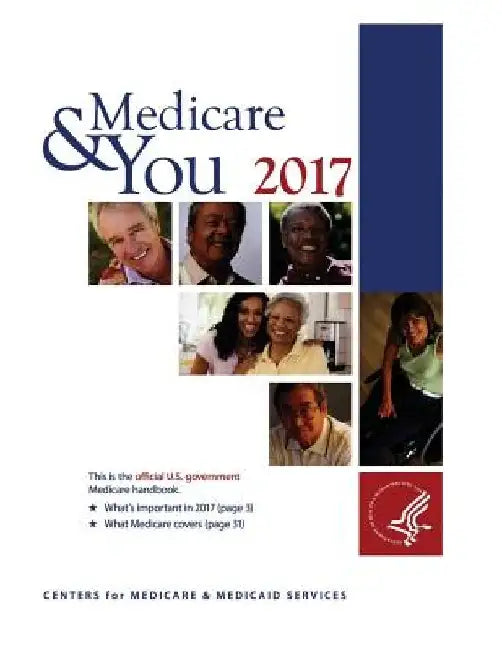 Medicare & You 2017: This Is the Official U.S. Government Medicare Handbook by Centers for Medicare &. Medicaid Service