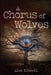 A Chorus of Wolves by Alex Kimmell