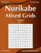 Nurikabe Mixed Grids - Medium - Volume 9 - 276 Logic Puzzles by Nick Snels