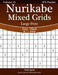 Nurikabe Mixed Grids Large Print - Easy to Hard - Volume 11 - 276 Logic Puzzles by Nick Snels