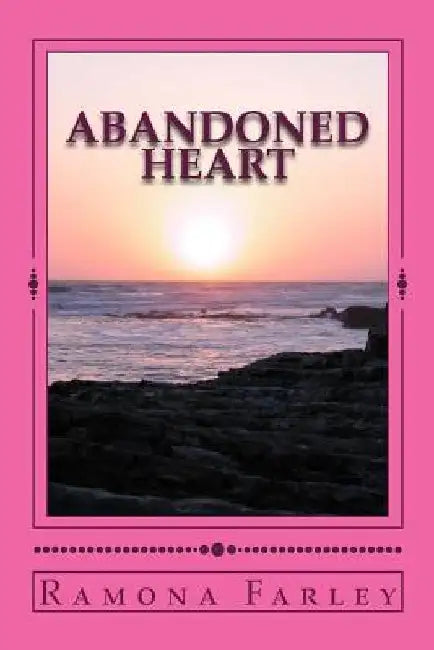 Abandoned Heart by Ramona R. Farley