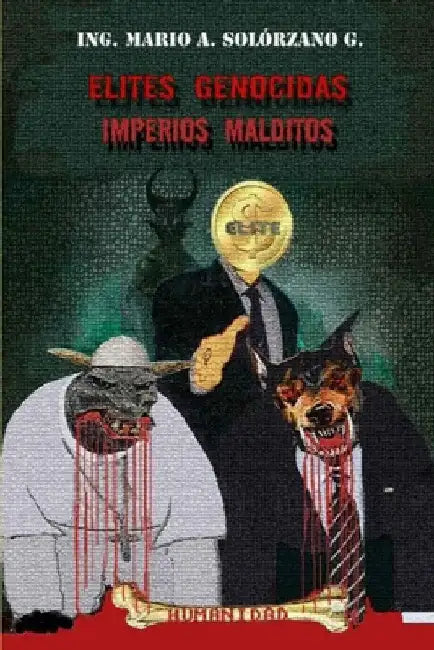 Elites genocidas Imperios malditos by Solorzano, Mario Antonio