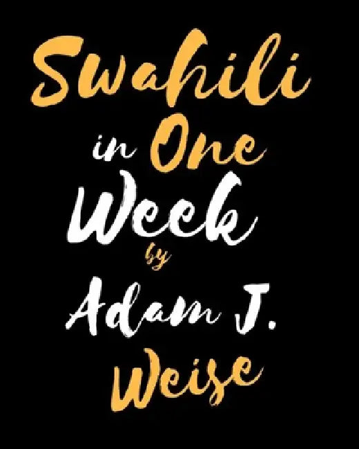 Swahili in One Week by Sayi Michael, Adam J. Weise