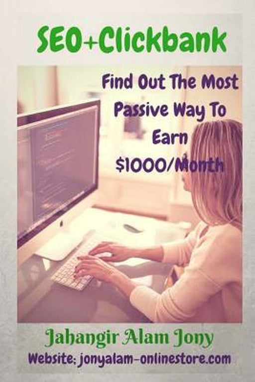 Seo+clickbank (Search Engine Optimization 2016): Use the Power of Search Engine Optimization 2016+c by Jony, Jahangir Alam