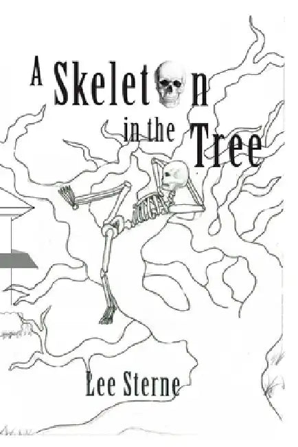 A Skeleton in the Tree by Lee Sterne
