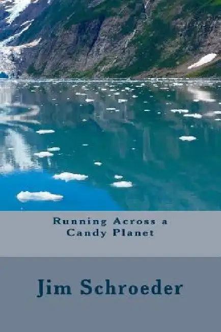 Running Across a Candy Planet by Jim Schroeder