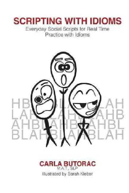 Scripting with Idioms: Everyday Social Scripts for Real Time Practice with Idioms by Sarah Kleber