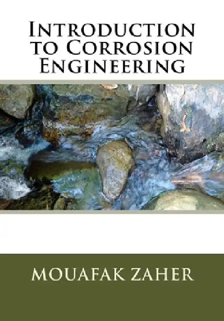 Introduction to Corrosion Engineering by Mouafak a. Zaher
