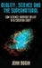 Reality, Science and the Supernatural: Can Science Support Belief in a Creator God? by John Brain
