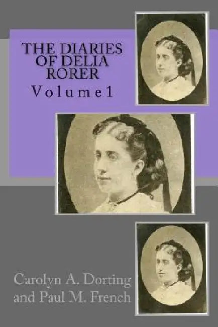 The Diaries of Delia Rorer: Volume1 by Carolyn Dorting
