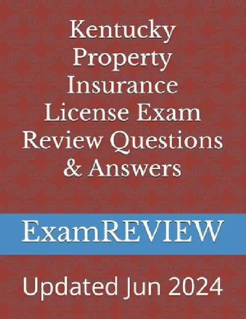 Kentucky Property Insurance License Exam Review Questions & Answers by Mike Yu