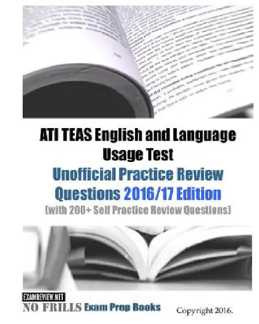ATI TEAS English and Language Usage Test Unofficial Practice Review Questions 2016/17 Edition: (with 200+ Self Practice Review Questions) by Examreview