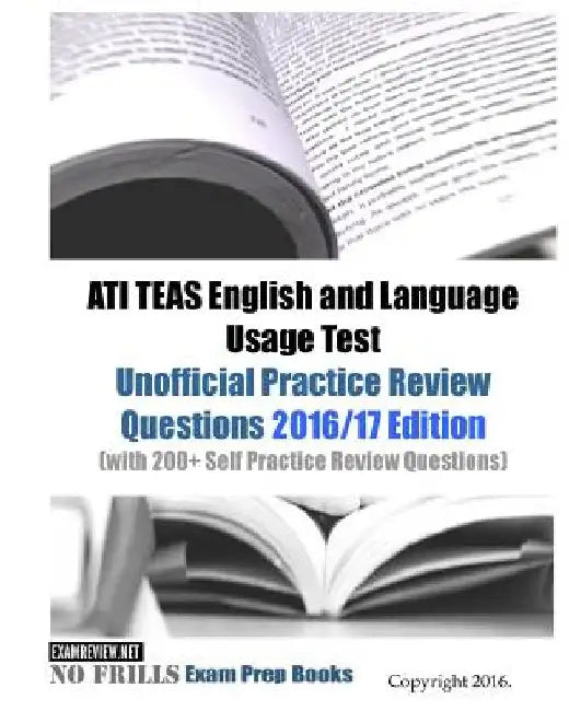 ATI TEAS English and Language Usage Test Unofficial Practice Review Questions 2016/17 Edition: (with 200+ Self Practice Review Questions) by Examreview