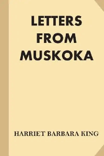 Letters from Muskoka by Harriet Barbara King