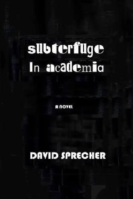 subterfuge in academia by David Arnold Sprecher