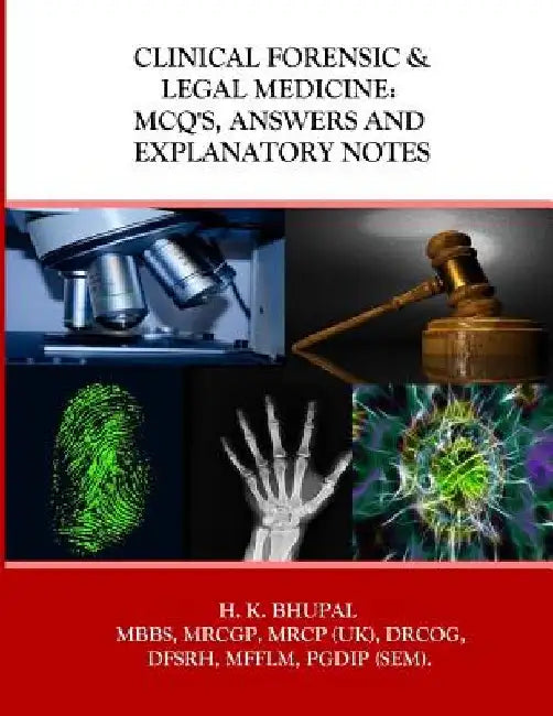 Clinical Forensic & Legal Medicine: MCQ's, Answers and Explanatory Notes by Hardeep Kumar Bhupal