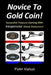 Novice To Gold Coin: : Successful Treasure Hunting With Inexpensive Metal Detectors by Peter Netzel