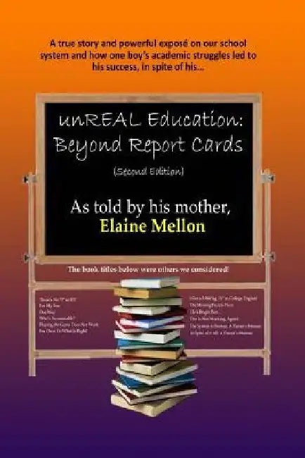 unREAL Education: Beyond Report Cards by Elaine Mellon