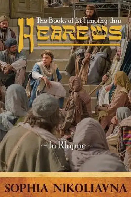 I Timothy thru Hebrews by Sophia Nikoliavna