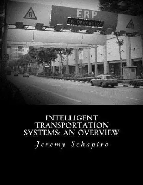 Intelligent Transportation Systems: An Overview by Jeremy Schapiro Jr