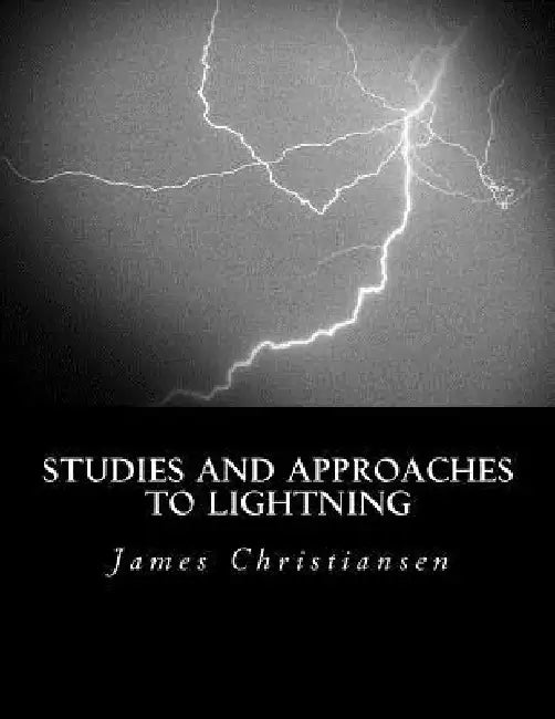 Studies and Approaches to Lightning by James T. Christiansen