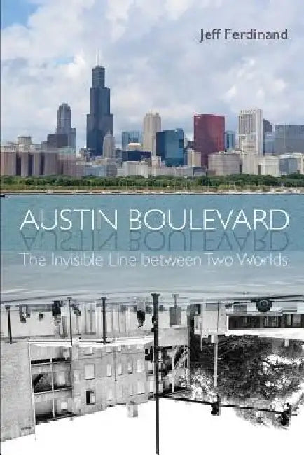 Austin Boulevard: The Invisible Line Between Two Worlds by Jeff Ferdinand