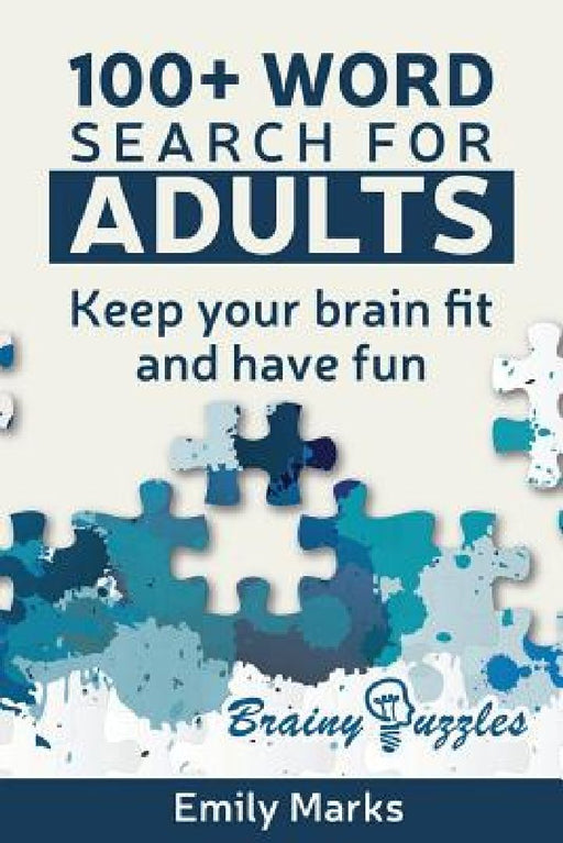100+ Word Search for Adults: Keep your Brain Fit and Have Fun by Emily Marks