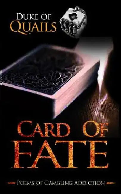Card Of Fate: Poems of a Gambling Addiction by Duke of Quails