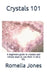 Crystals 101 - A Simple Guide: A beginners guide to crystals and ways to use them in daily life by Romella Jones