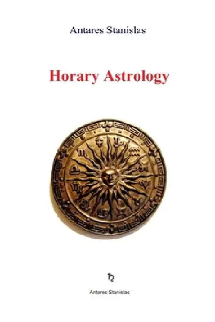 Horary Astrology by Antares Stanislas