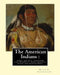 The American Indians: their history, condition and prospects, from original: notes and manuscripts. By: Henry R.(Rowe) Schoolcraft by Henry R. Schoolcraft