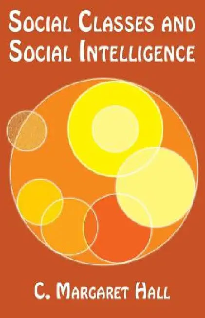 Social Classes and Social Intelligence by C. Margaret Hall