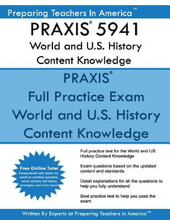 PRAXIS 5941 World and U.S. History Content Knowledge: PRAXIS II 5941 World and U.S. History by Preparing Teachers in America