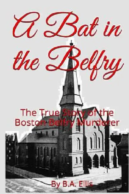 A Bat In The Belfry by B. a. Ellis