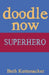 Doodle Now: Superhero by Beth Kettenacker