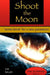 Shoot the Moon: "James Bond" for a New Generation by Lee Smyth