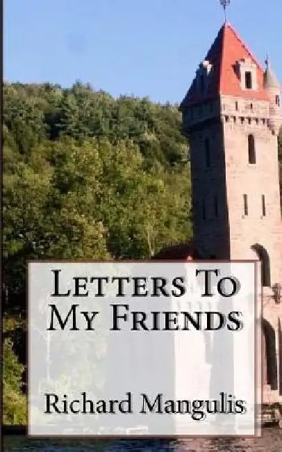 Letters To My Friends by Richard Mangulis