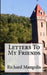 Letters To My Friends by Richard Mangulis
