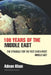 100 years of the Middle East: The Struggle for the Post Sykes-Picot Middle East by Maktaba Islamia