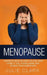 Menopause: 7 Secrets ways on how you can over come it, feel young again, and regain your confidence by Julie Clark
