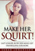 Make Her Squirt!: Her Vagina Wants It by Sarah Johansson