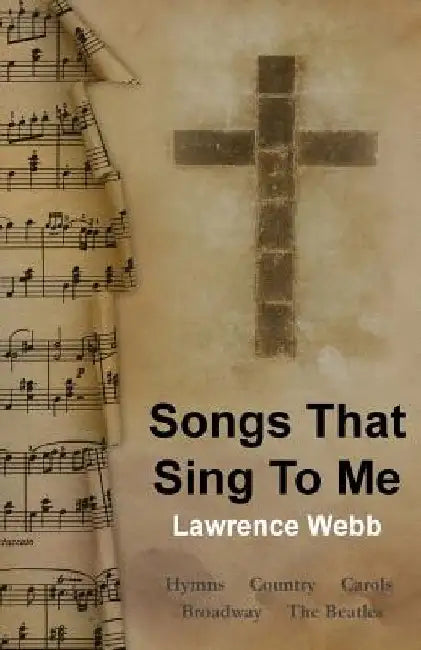 Songs That Sing to Me by Lawrence Webb