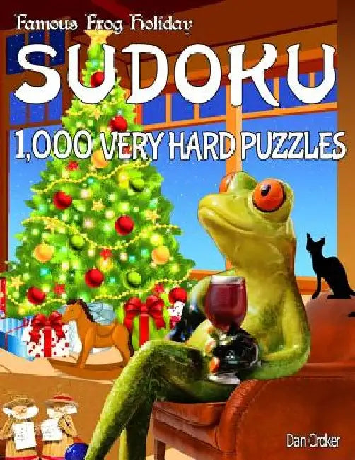 Famous Frog Holiday Sudoku 1,000 Very Hard Puzzles: Don't Be Bored Over The Holidays, Do Sudoku! Makes A Great Gift Too. by Dan Croker