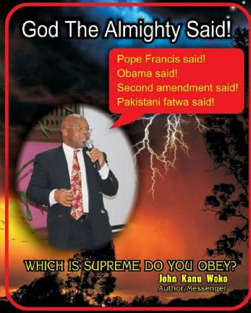 God The Almighty Said! by John Kanu Woko